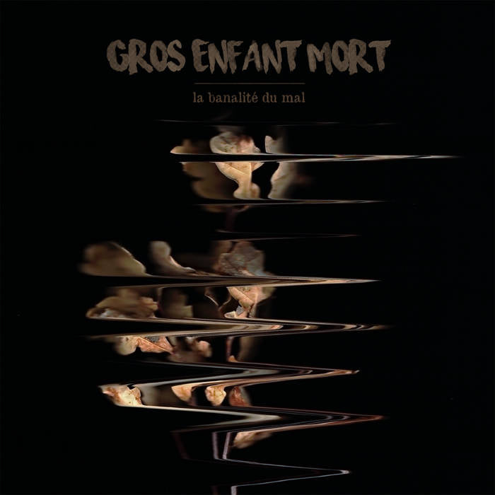 Gros Enfant Mort - La Banalité Du Mal