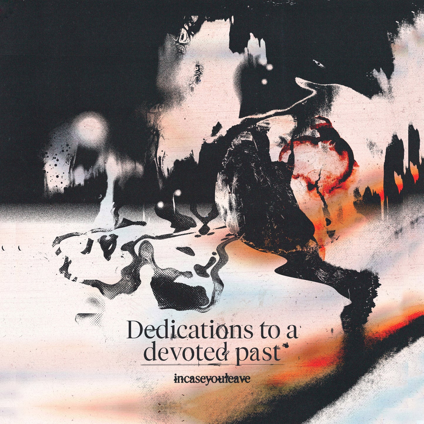 incaseyouleave - Dedications To A Devoted Past