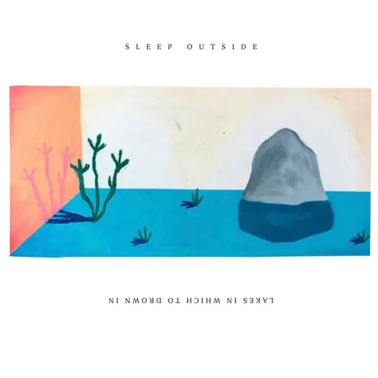 Sleep Outside 'Lakes In Which To Drown In' [BLR011] *PRE-ORDER*