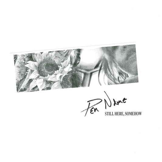 Pen Name - Still Here, Somehow