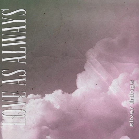 Love As Always - Silver Linings