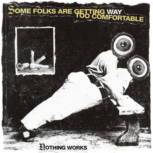 Nothing Works - Some Folks Are Getting Way Too Comfortable LP/TC