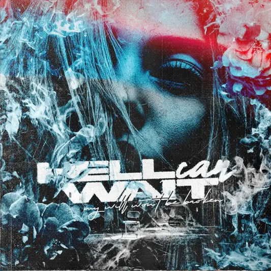 Hell Can Wait - My Will Won’t Be Broken
